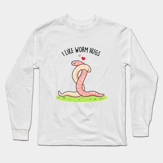 I Like Worm Hugs Cute Warm Worm Pun Long Sleeve T-Shirt by punnybone